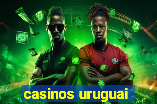 casinos uruguai