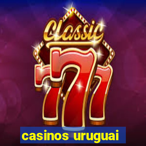 casinos uruguai