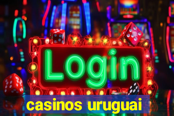 casinos uruguai