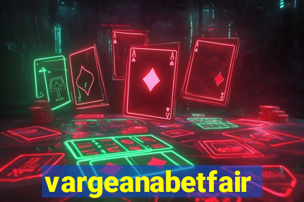 vargeanabetfair