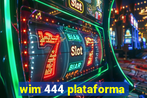 wim 444 plataforma