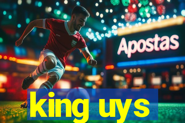 king uys