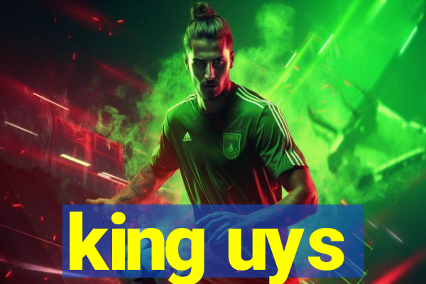 king uys