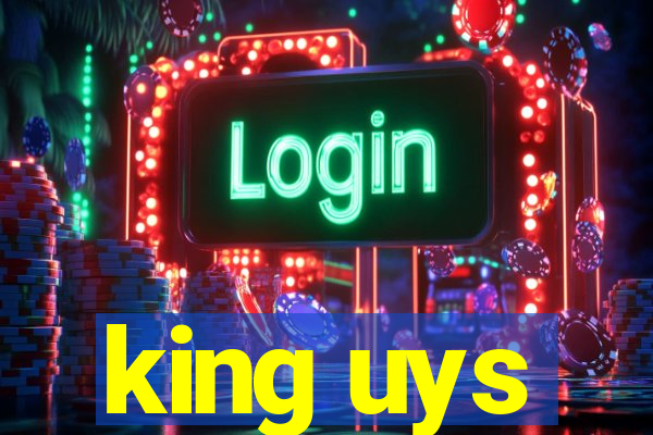 king uys