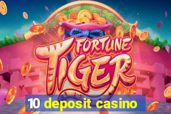 10 deposit casino