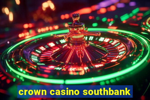 crown casino southbank