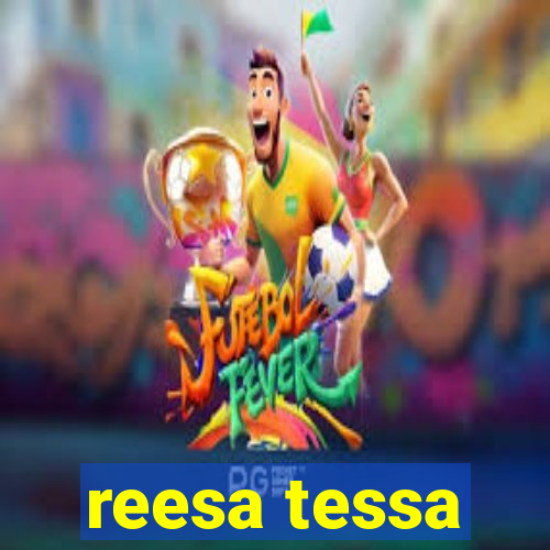 reesa tessa