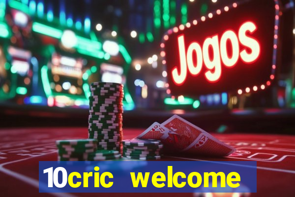 10cric welcome casino bonus