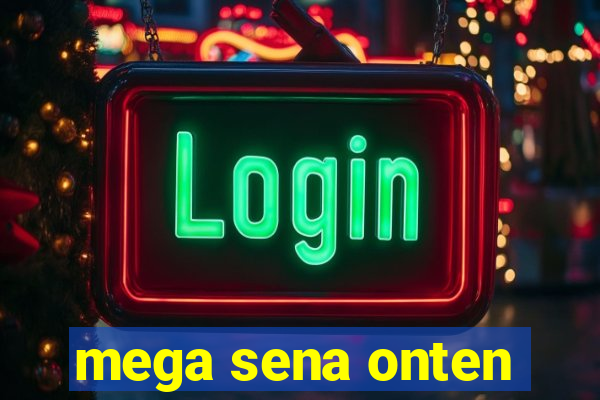 mega sena onten