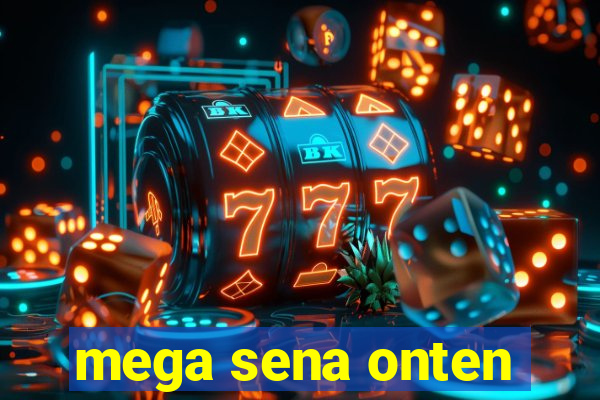 mega sena onten