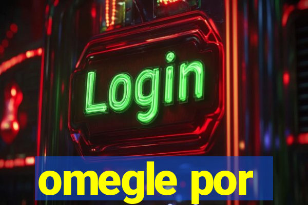 omegle por