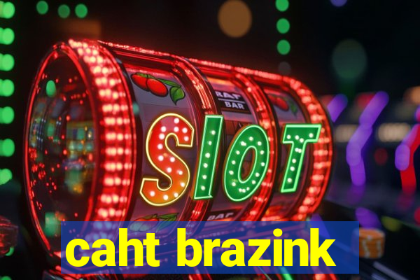 caht brazink