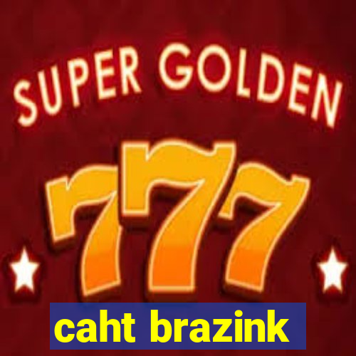 caht brazink