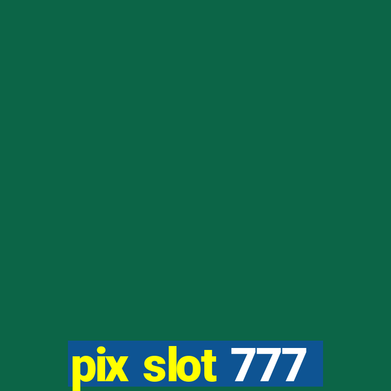 pix slot 777