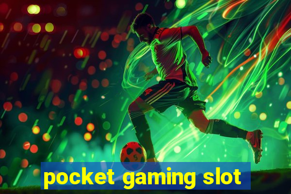 pocket gaming slot