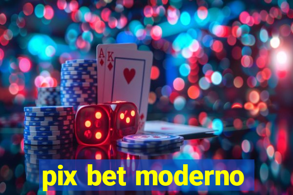 pix bet moderno