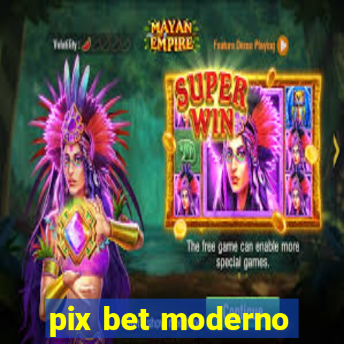 pix bet moderno