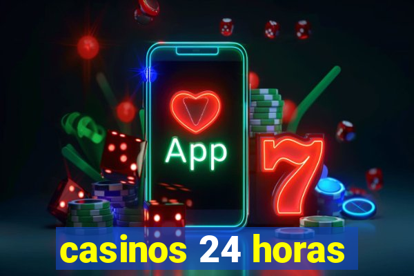 casinos 24 horas