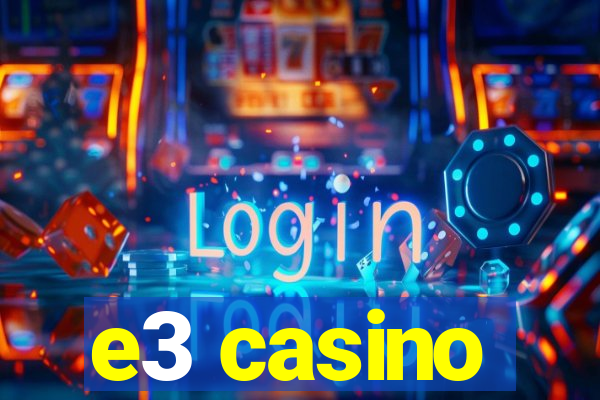 e3 casino