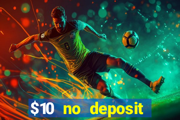 $10 no deposit mobile casino