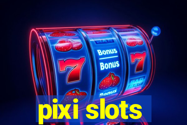 pixi slots