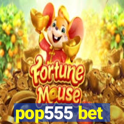 pop555 bet