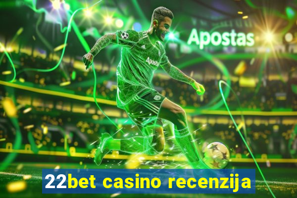 22bet casino recenzija