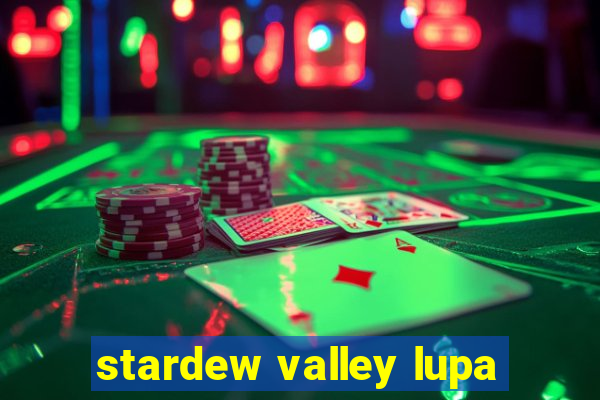 stardew valley lupa