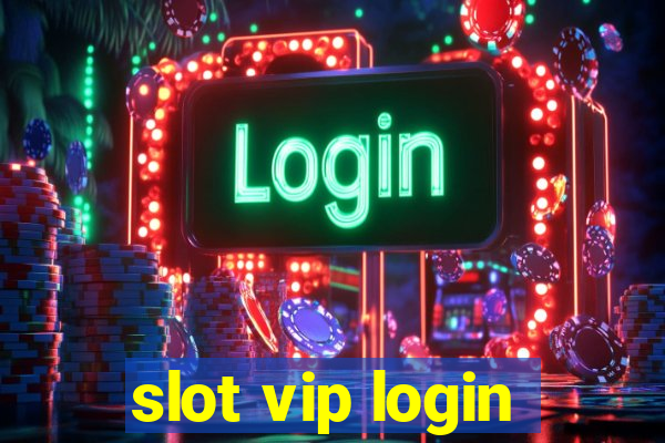 slot vip login