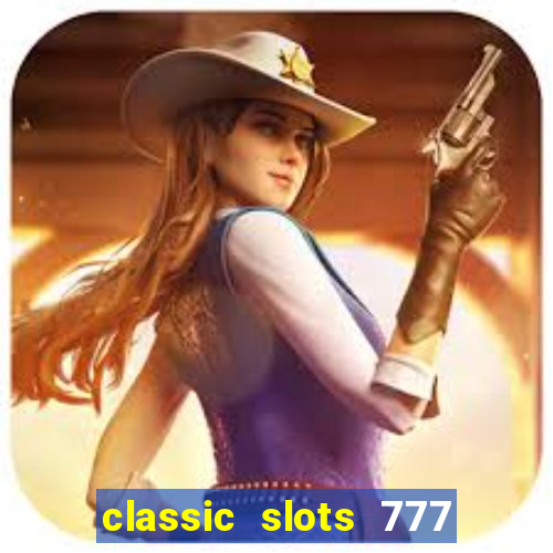 classic slots 777 paga mesmo