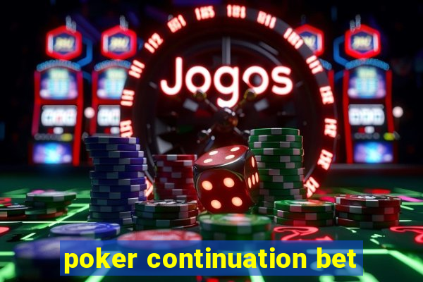 poker continuation bet