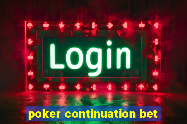 poker continuation bet