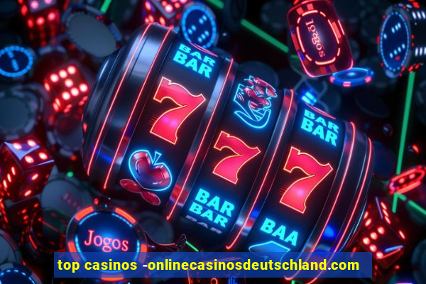 top casinos -onlinecasinosdeutschland.com