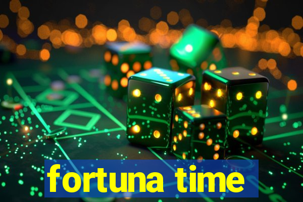 fortuna time