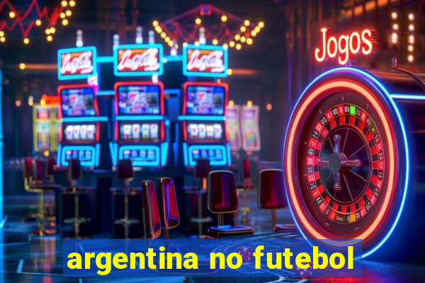 argentina no futebol