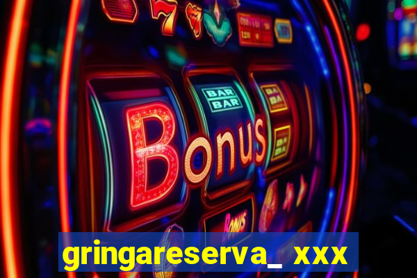 gringareserva_ xxx