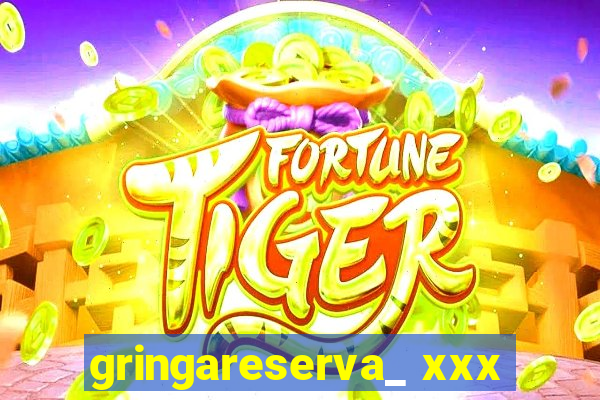 gringareserva_ xxx