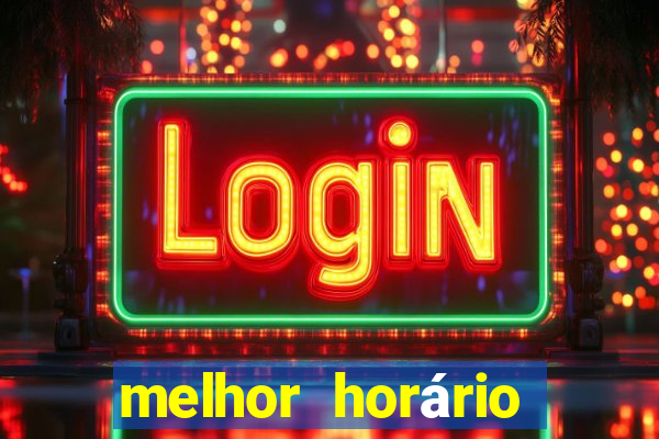 melhor horário jogar fortune tiger