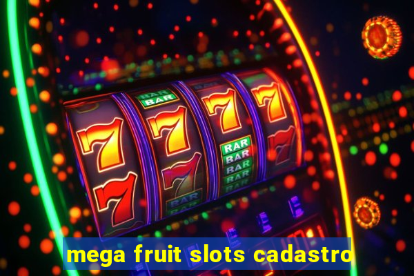 mega fruit slots cadastro