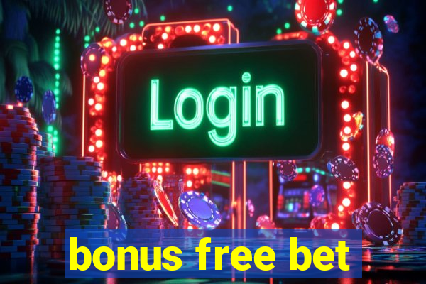 bonus free bet