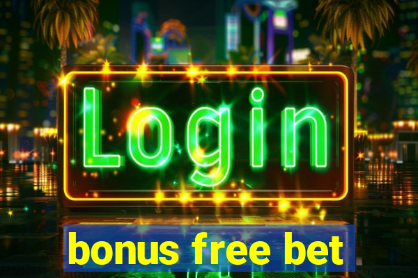 bonus free bet