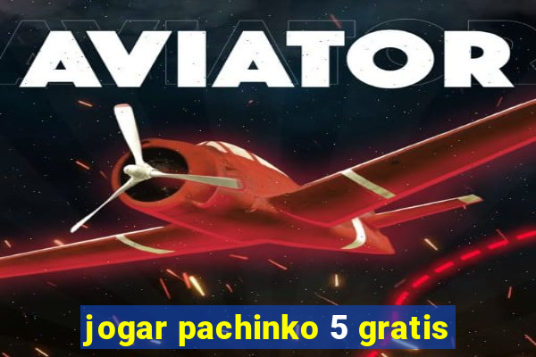 jogar pachinko 5 gratis