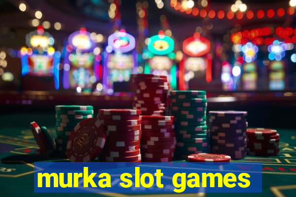 murka slot games