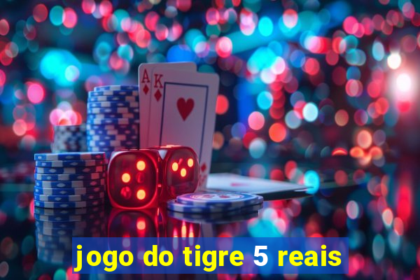 jogo do tigre 5 reais