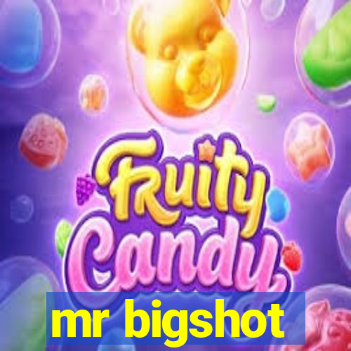 mr bigshot