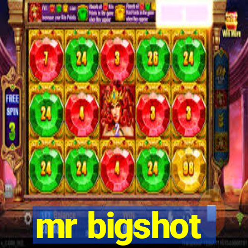 mr bigshot