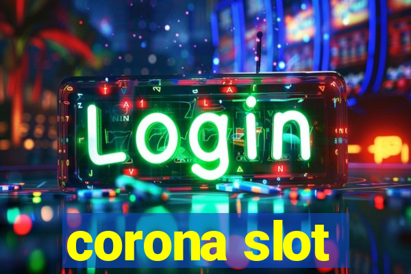 corona slot