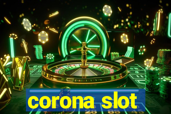 corona slot