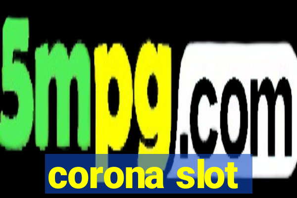 corona slot