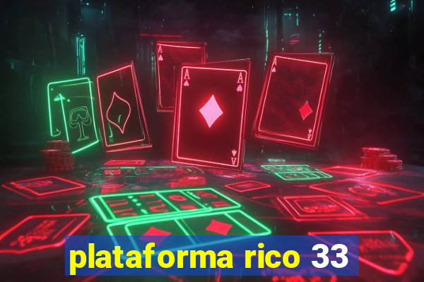 plataforma rico 33